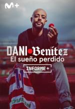 Informe+. Dani Benítez, el sueño perdido (TV)