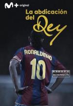 Informe Robinson: Ronaldinho. La abdicación del rey (TV)