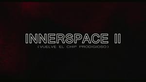Innerspace II (Vuelve El chip prodigioso) (C)