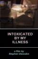 Intoxicated by My Illness 
