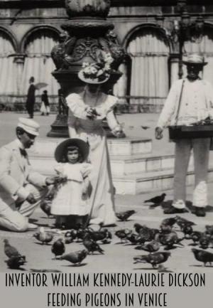 Inventor William Kennedy-Laurie Dickson Feeding Pigeons in Venice (C)