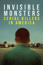 Invisible Monsters: Serial Killers in America (TV Miniseries)