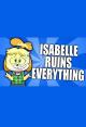 Isabelle Ruins Everything (S)