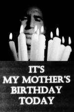 It's My Mother's Birthday Today (S)