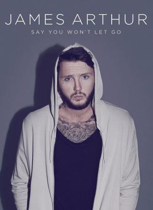 James Arthur: Say You Won't Let Go (Vídeo musical)