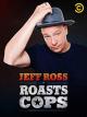 Jeff Ross Roasts Cops 