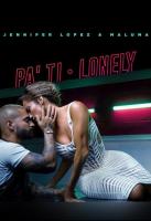 Jennifer Lopez feat. Maluma: Pa Ti + Lonely (Music Video) - Poster / Main Image