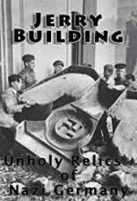 Jerry Building: Unholy Relics of Nazi Germany 