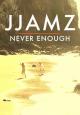 JJAMZ: Never Enough (Vídeo musical)