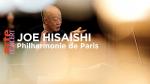 Joe Hisaishi in Concert Paris Philharmonie (TV)