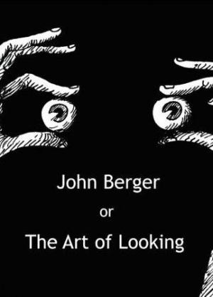 John Berger or The Art of Looking 