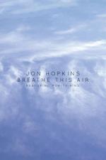 Jon Hopkins: Breathe This Air (Vídeo musical)