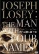 Joseph Losey: The Man with Four Names 