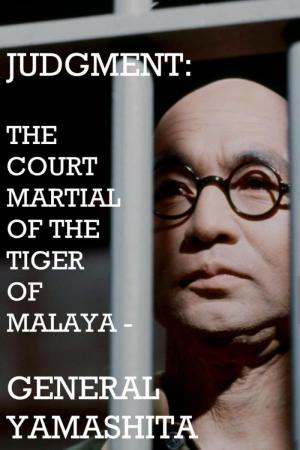 Judgment: The Court Martial of the Tiger of Malaya - General Yamashita (TV)