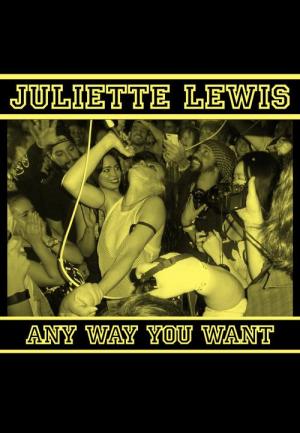 Juliette Lewis: Any Way You Want (Vídeo musical)