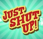 Just Shut Up! (TV Series)