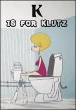 K is for Klutz (S)