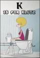 K is for Klutz (C)