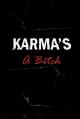 Karma's a Bitch 
