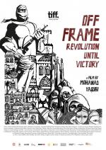 Off Frame: Revolution Until Victory 