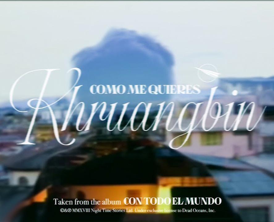 Khruangbin: Cómo Me Quieres (Vídeo musical)