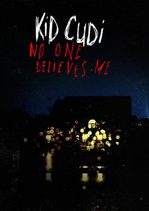 Kid Cudi: No One Believes Me (Vídeo musical)