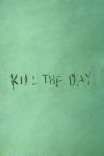 Kill the Day (C)