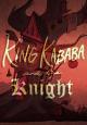 King Kababa and the Knight (S)