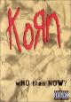 Korn: Who Then Now? 