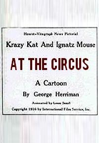 Krazy Kat and Ignatz Mouse: At the Circus (AKA Krazy Kat and Ignatz Mouse at the Circus) (S) (S)