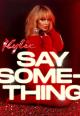 Kylie Minogue: Say Something (Vídeo musical)