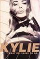 Kylie Minogue: What Do I Have to Do (Vídeo musical)