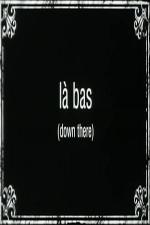 Là-bas (Down There) (S)