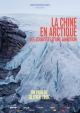 La Chine en Arctique: les coulisses d'une ambition 