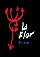 La flor: Primera parte  - 