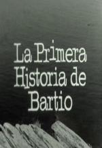 La primera historia de Bartio (S)