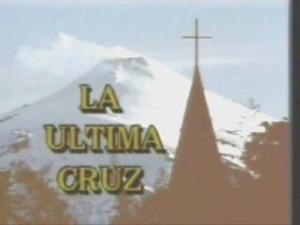 La última cruz (Serie de TV)
