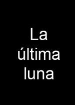 La última luna (C)