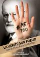 La vérité sur Freud - Des archives Freud à #metoo 