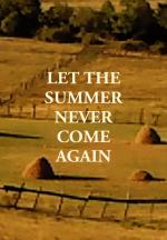 Let the Summer Never Come Again 