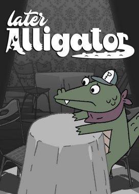 Later Alligator 