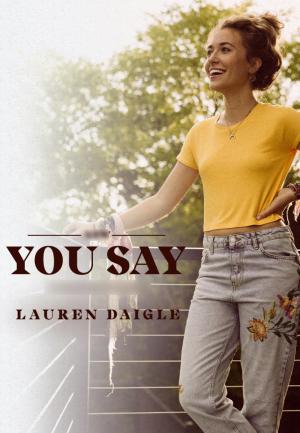 Lauren Daigle: You Say (Vídeo musical)