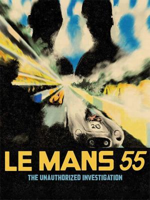 Le Mans 55: The Unauthorised Investigation 