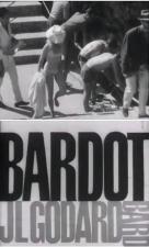 Le Parti des choses: Bardot et Godard (S)