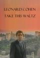 Leonard Cohen: Take This Waltz (Vídeo musical)