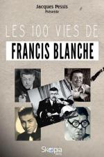Les 100 vies de Francis Blanche (TV)