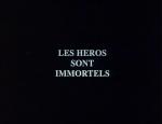 Les héros sont immortels (S)