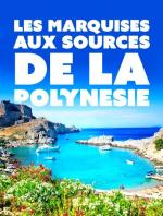 Las islas Marquesas, la polinesia francesa más salvaje 