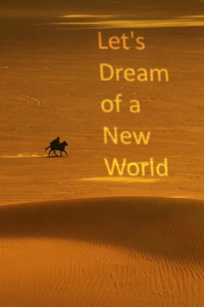 Let's Dream of a New World (S)