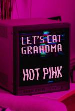 Let's Eat Grandma: Hot Pink (Vídeo musical)